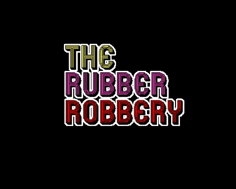 The Rubber Robbery