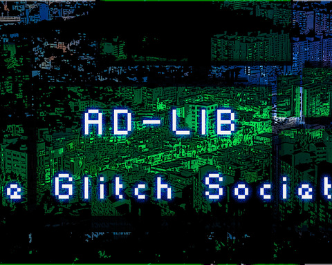 AD-LIB: the Glitch Society