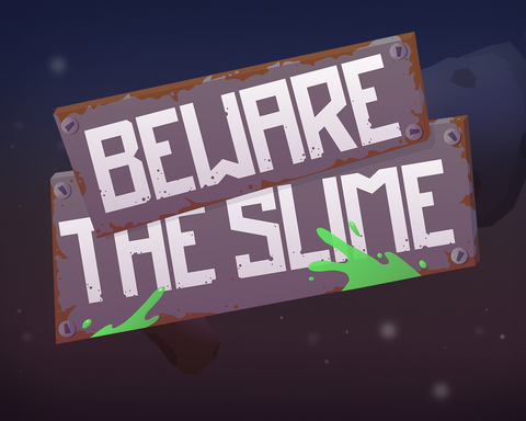 Beware the Slime