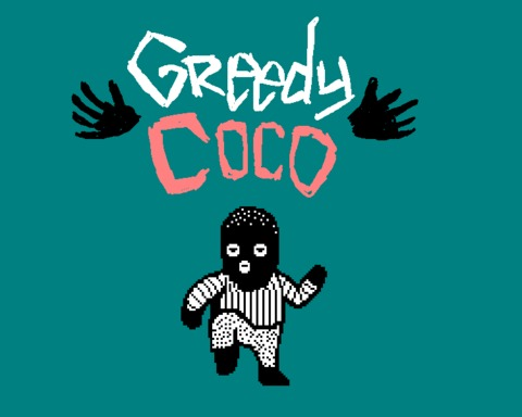GREEDY COCO!