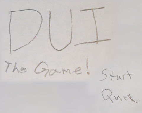 DUI: The Game!