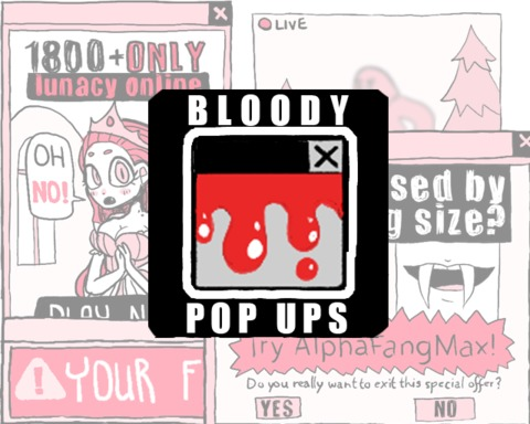 Bloody Pop-ups!