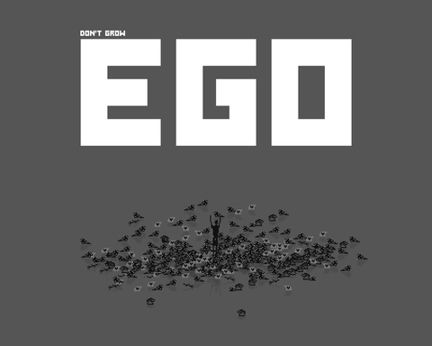 Don't Grow Ego