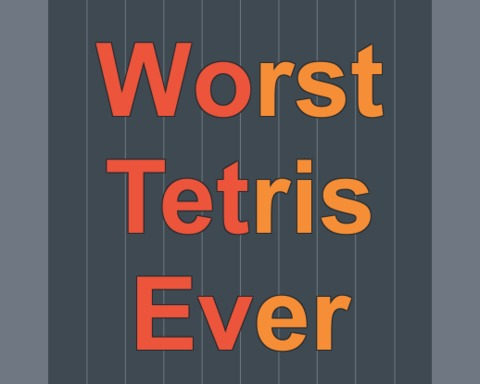Worst Tetris Ever