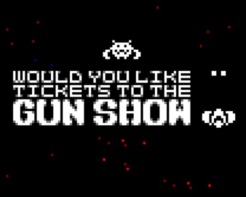 Would You Like Tickets To The GUN SHOW