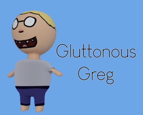 Gluttonous Greg