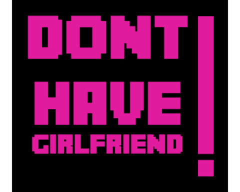 Don't Have Girlfriend