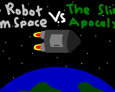 The Robot from Space VS The Slime Apocalypse