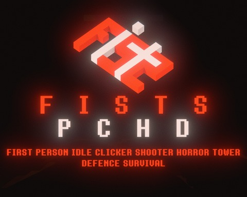 F.I.S.T.S (FIRST PERSON IDLE CLICKER SHOOTER HORROR TOWER DEFENCE SURVIVAL)
