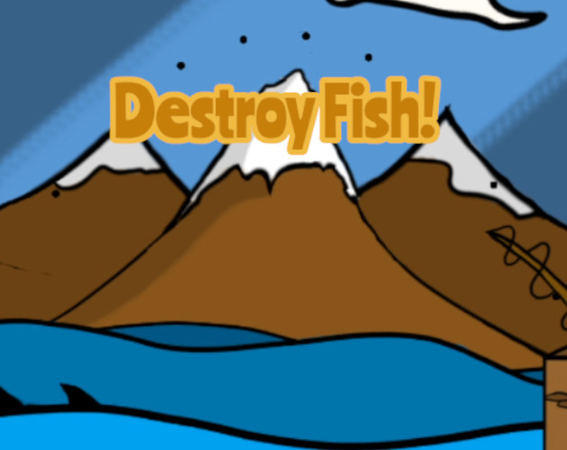 Destroy Fish!