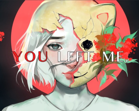 YOU LEFT ME.