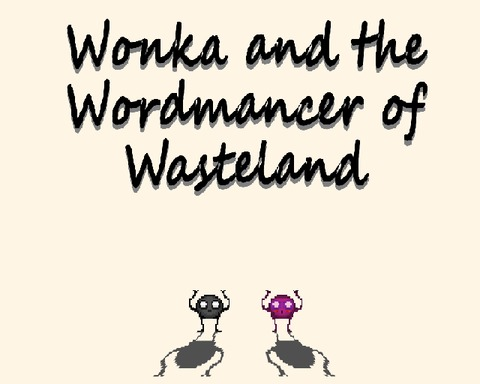 Wonka and the Wordmancer of Wasteland