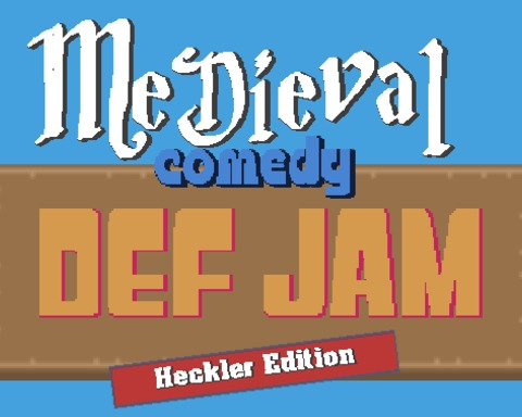 Medieval Comedy DefJam : Heckler Edition