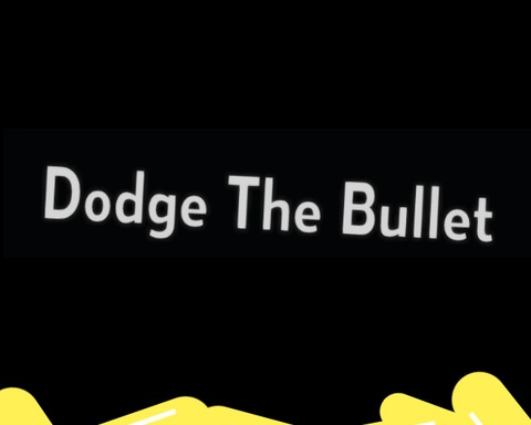 Dodge The Bullet