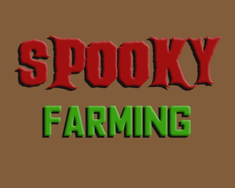 Spooky Farming