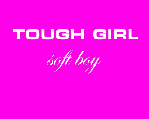 TOUGH GIRL soft boy