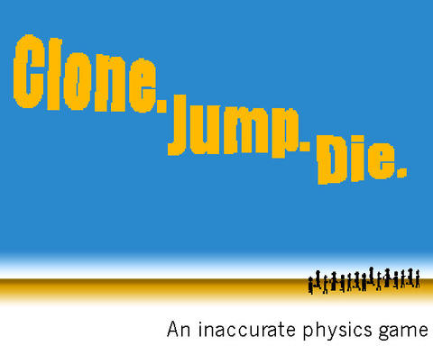 Clone. Jump. Die.