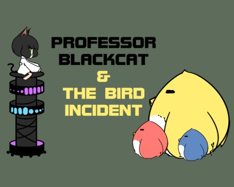 Professor Blackcat and the Birds Incident
