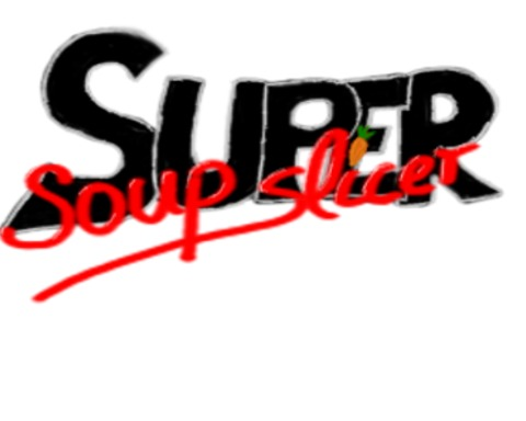 Super Soup Slicer