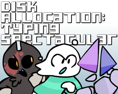 Disk Allocation: Typing Spectacular