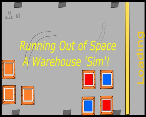 Running Out Of Space - A Warehouse 'Sim'!