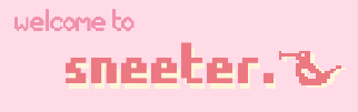welcome to sneeter 2.png