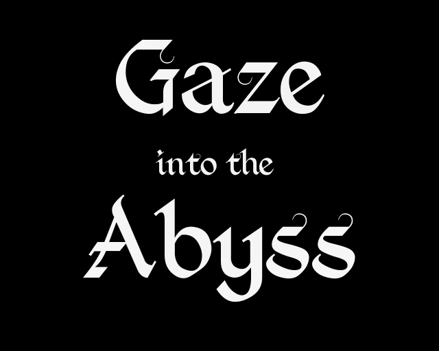 GazeIntoTheAbyss.png